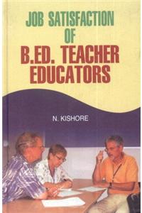 Job Satisfaction of B.Ed. Teacher Educators