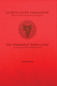 Pedro Reyes: The Permanent Revolution: Una Comedia De Enredos Ideologicos / an Ideological Screwball Comedy