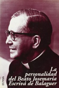 La Personalidad del Beato Josemaria Escriva de Balaguer