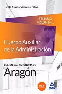 Cuerpo Auxiliar de la Administracion de la Comunidad Autonoma de Aragon, Escala Auxiliar Administrativa, Auxiliares Administrativos. Temario Volumen 1 (Spanish Edition)