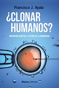 Â¿Clonar humanos?: Ingenieria genetica y futuro de la humanidad