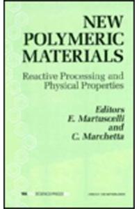 New Polymeric Materials: Reactive Processing and Physical Properties