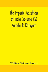Imperial gazetteer of India (Volume XV) Karachi To Kotayam