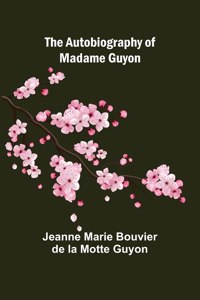 Autobiography of Madame Guyon