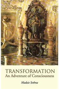 TRANSFORMATION An Adventure of Consciousness