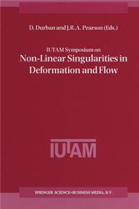 Iutam Symposium on Non-Linear Singularities in Deformation and Flow