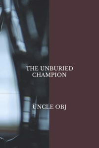 The Unburied Champion