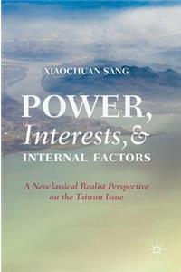 Power, Interests, and Internal Factors: A Neoclassical Realist Perspective on the Taiwan Issue