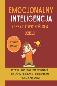 Emocjonalny Inteligencja Zeszyt cwiczeń dla dzieci (Wydanie polskie)