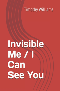 Invisible Me / I Can See You