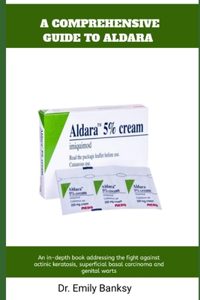 A Comprehensive Guide to Aldara