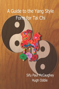 A Guide to the Yang Style Long Form for Tai Chi