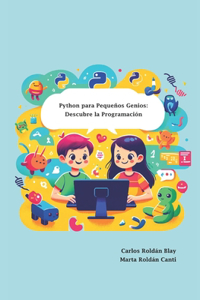 Python para Pequeños Genios: Descubre la Programación