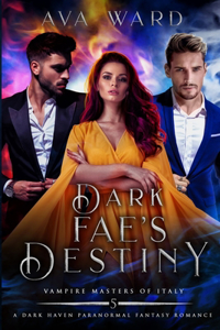 Dark Fae's Destiny: Vampire Masters of Italy #5: A Dark Haven Paranormal Fantasy Romance