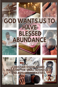 God Wants Us To Have Blessed Abundance