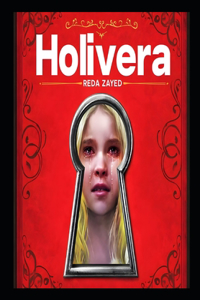 Holiveira: HOLIVEIRA: An exciting journey for a girl who was born in a world of mystery and tragedy, to become a symbol of persistence and resolve, defying dis