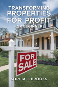 Transforming Properties for Profit for beginners