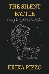 Silent Battle: Winning the Spiritual War Within