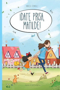 ¡Date prisa, Matilde!