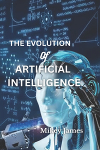 Evolution of Artificial Intelligence.