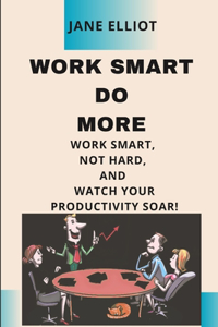 Work smart Do More