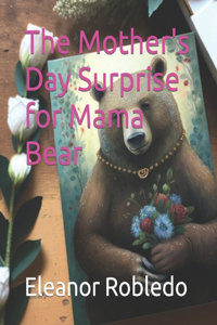 The Mother's Day Surprise for Mama Bear