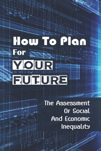 How To Plan For Your Future