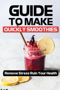 Guide To Make Quickly Smoothies