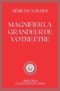 Magnifier La Grandeur de Votre Être