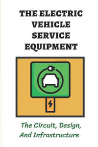 The Electric Vehicle Service Equipment