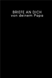 Briefe an Dich von deinem Papa