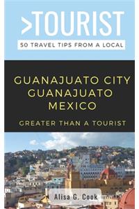 Greater Than a Tourist- Guanajuato City Guanajuato Mexico