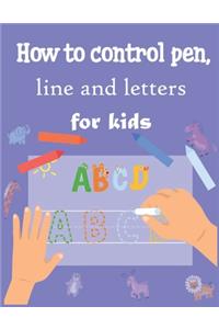 How to control pen, line and letters for kids