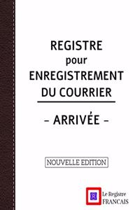 Registre pour Enregistrement du Courrier - Arrivée - NOUVELLE EDITION