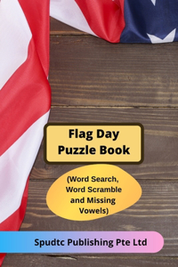 Flag Day Puzzle Book (Word Search, Word Scramble and Missing Vowels)