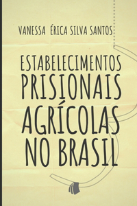 Estabelecimentos Prisionais Agrícolas no Brasil