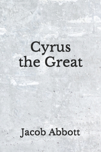 Cyrus the Great