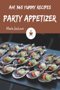 Ah! 365 Yummy Party Appetizer Recipes