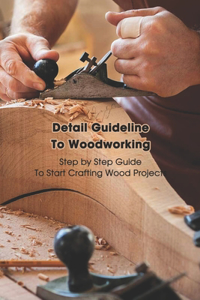 Detail Guideline To Woodworking