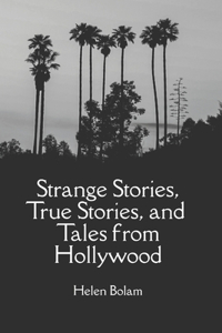 Strange Stories, True Stories and Tales from Hollywood