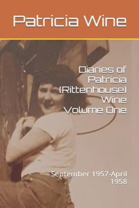 Diaries of Patricia (Rittenhouse) Wine Volume One