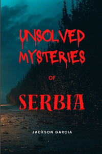 Unsolved Mysteries of Serbia