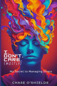 I. Don't. Care. (Mostly)