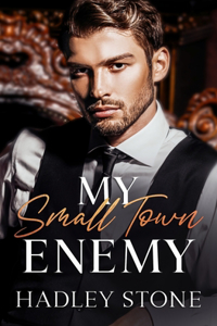 My Small Town Enemy: A Hometown Enemies-to-Lovers Romance