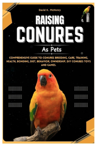 Raising Conures as Pets