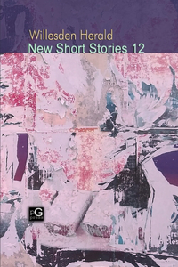 Willesden Herald New Short Stories 12