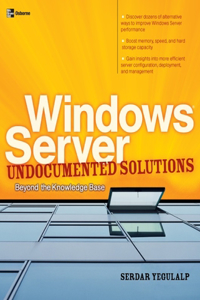 Windows Server Undocumented Solutions: Beyond the Knowledge Base