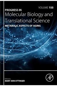 Metabolic Aspects of Aging (Volume 155) (Progress in Molecular Biology and Translational Science, Volume 155)