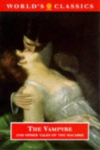 The Vampyre and Other Tales of the Macabre