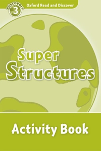 Oxford Read and Discover: Level 3: Super Structures Activity Book